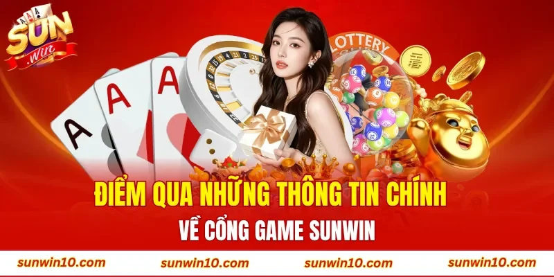 Điểm qua những thông tin chính về cổng game Sunwin