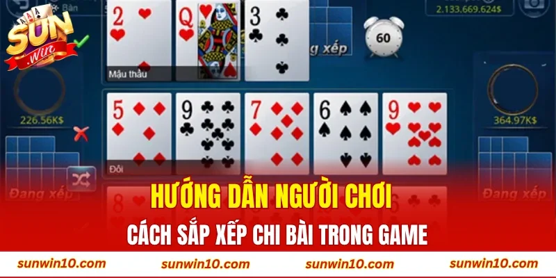 Hướng dẫn người chơi cách sắp xếp chi bài trong game