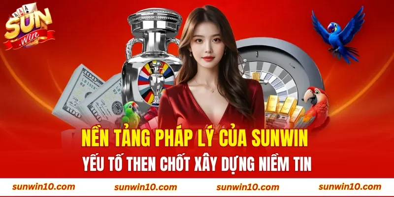 Nền tảng pháp lý của Sunwin – yếu tố then chốt xây dựng niềm tin
