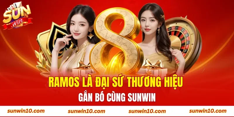 Ramos là đại sứ thương hiệu gắn bó cùng Sunwin