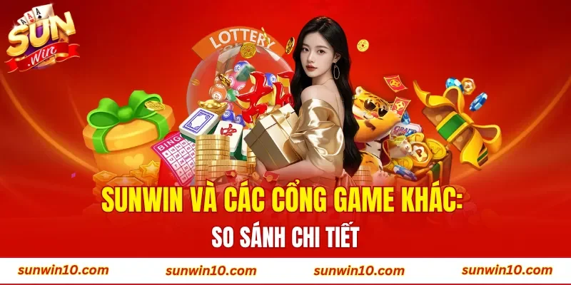 Sunwin và các cổng game khác: so sánh chi tiết