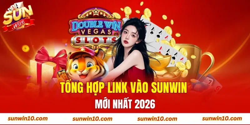 Tổng hợp link vào Sunwin mới nhất 2026
