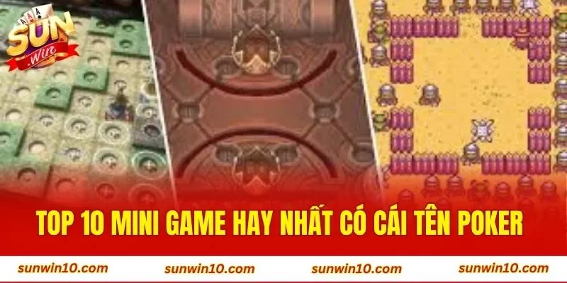 Top 10 mini game hay nhất có cái tên Poker